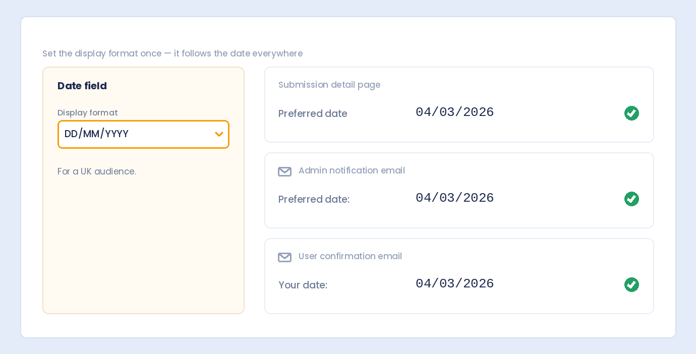 A Date field set to DD/MM/YYYY, with the same format on the submission page and in the admin and user emails