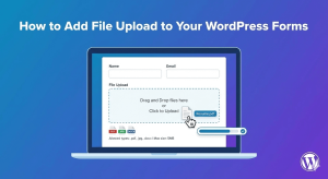 How to Add File Upload to Your WordPress Forms